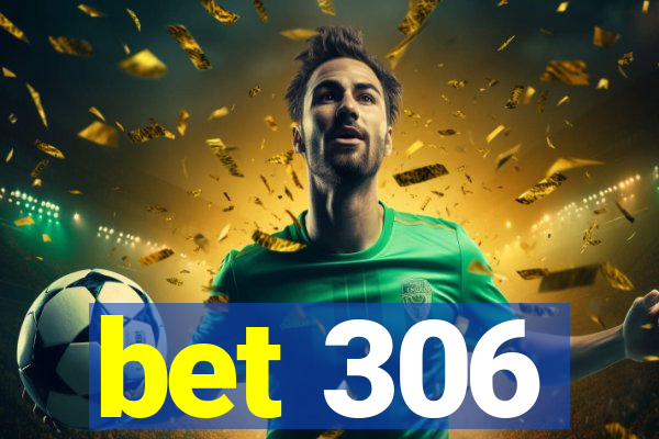 bet 306